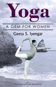 Yoga—A Gem For Women (Third thoroughly revised edition, 2019), Reprint 2022 Yoga—A Gem For Women (Third thoroughly revised edition, 2019), Reprint 2022