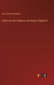 Letters On the Subjects and Mode of Baptism