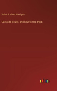 Oars and Sculls, and how to Use them