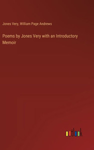 Poems by Jones Very with an Introductory Memoir