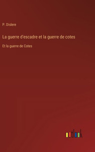 La guerre d'escadre et la guerre de cotes : Et la guerre de Cotes La guerre d'escadre et la guerre de cotes : Et la guerre de Cotes