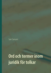 Ord och termer inom juridik för tolkar : svenska till persiska och persiska till svenska Ord och termer inom juridik för tolkar : svenska till persiska och persiska till svenska