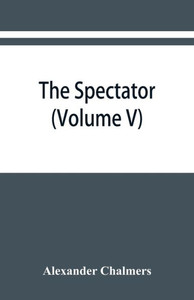 The Spectator : With Prefaces Historical and Biographical