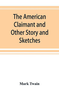 The American Claimant and Other Story and Sketches