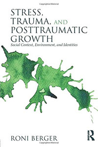 Stress, Trauma, and Posttraumatic Growth: Social Context, Environment, and Identities Stress, Trauma, and Posttraumatic Growth: Social Context, Environment, and Identities