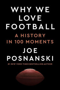 Why We Love Football : A History in 100 Moments