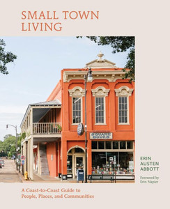 Small Town Living : A Coast-To-Coast Guide to People, Places, and Communities Small Town Living : A Coast-To-Coast Guide to People, Places, and Communities