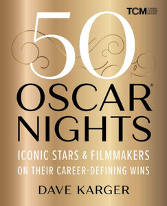 50 Oscar Nights : Iconic Stars and Filmmakers on Their Career-Defining Wins 50 Oscar Nights : Iconic Stars and Filmmakers on Their Career-Defining Wins