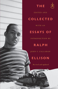 The Collected Essays of Ralph Ellison The Collected Essays of Ralph Ellison