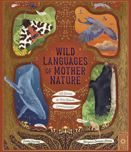 Wild Languages of Mother Nature : 48 Stories of How Nature Communicates
