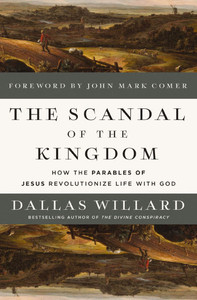 The Scandal of the Kingdom : How the Parables of Jesus Revolutionize Life with God