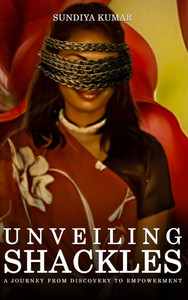 Unveiling Shackles : A Journey from Discovery to Empowerment