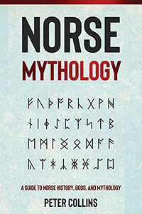 Norse Mythology: A Guide To Norse History, Gods And Mythology (Paperback)