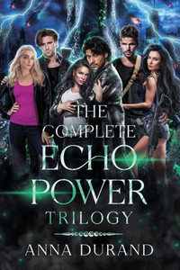 The Complete Echo Power Trilogy