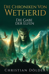 Die Chroniken von Wetherid : Die Gabe der Elfen