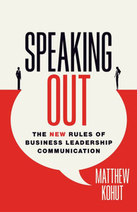 Speaking Out : The New Rules of Business Leadership Communication