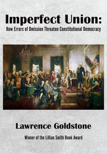 Imperfect Union : How Errors of Omission Threaten Constitutional Democracy Imperfect Union : How Errors of Omission Threaten Constitutional Democracy