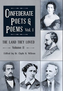 The Land They Loved Volume II : Confederate Poets & Poems Volume I