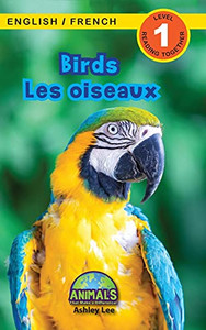 Birds / Les Oiseaux: Bilingual (English / French) (Anglais / Français) Animals That Make A Difference! (Engaging Readers, Level 1) (Animals That Make ... (English / French) (Anglais / Français)) (Hardcover)