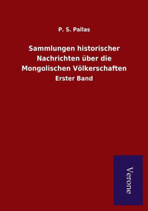 Sammlungen historischer Nachrichten über die Mongolischen Völkerschaften : Erster Band