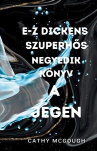 E-Z Dickens SzuperhOs Negyedik Könyv : A Jégen