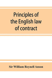 Principles of the English Law of Contract and of Agency in Its Relation to Contract Principles of the English Law of Contract and of Agency in Its Relation to Contract