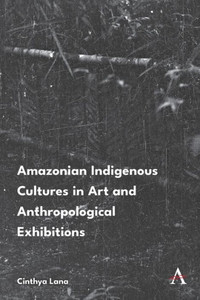 Amazonian Indigenous Cultures in Art and Anthropological Exhibitions