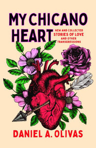 My Chicano Heart : New and Collected Stories of Love and Other Transgressions My Chicano Heart : New and Collected Stories of Love and Other Transgressions