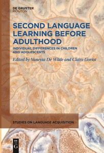 Second Language Learning Before Adulthood : Individual Differences in Children and Adolescents Second Language Learning Before Adulthood : Individual Differences in Children and Adolescents