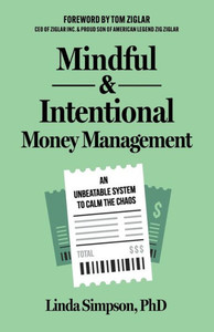 Mindful and Intentional Money Management : An Unbeatable System to Calm the Chaos