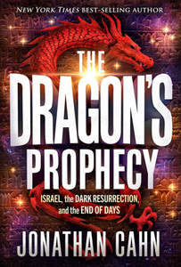 The Dragon's Prophecy : Israel, the Dark Resurrection, and the End of Days