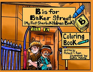 B Is For Baker Street - My First Sherlock Holmes Coloring Book B Is For Baker Street - My First Sherlock Holmes Coloring Book