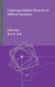 Exploring Sublime Rhetoric in Biblical Literature Exploring Sublime Rhetoric in Biblical Literature