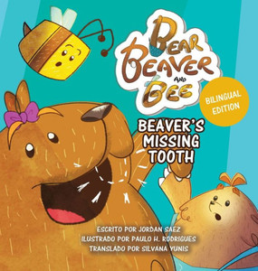 Bear, Beaver, and Bee : Beaver's Missing Tooth: Beaver's Missing Tooth (Spanish Edition): Beaver's Missing Tooth