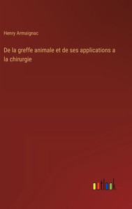 De la greffe animale et de ses applications a la chirurgie