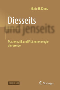 Diesseits und jenseits : Mathematik und Phänomenologie der Grenze