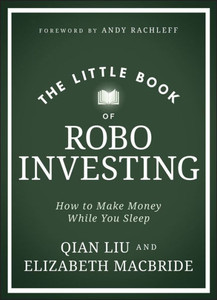 The Little Book of Robo Investing : How to Make Money While You Sleep