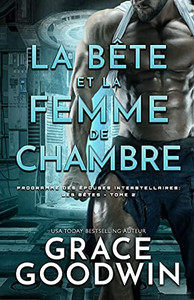 La Bête Et La Femme De Chambre: (Grands Caractères) (Programme Des Épouses Interstellaires: Les Bêtes) (French Edition) La Bête Et La Femme De Chambre: (Grands Caractères) (Programme Des Épouses Interstellaires: Les Bêtes) (French Edition)