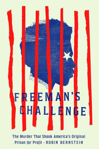 Freeman's Challenge : The Murder That Shook America's Original Prison for Profit