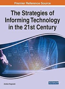 The Strategies Of Informing Technology In The 21St Century (Hardcover) The Strategies Of Informing Technology In The 21St Century (Hardcover)