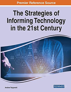 The Strategies Of Informing Technology In The 21St Century (Paperback) The Strategies Of Informing Technology In The 21St Century (Paperback)