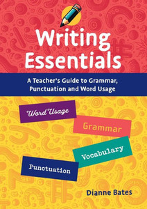 Writing Essentials : A Teacher's Guide to Grammar, Punctuation and Word Usage