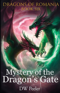 Mystery of the Dragon's Gate : Dragons of Romania - Book 6 Mystery of the Dragon's Gate : Dragons of Romania - Book 6