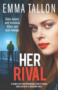 Her Rival: A Completely Unputdownable Gritty Crime Thriller With A Shocking Twist