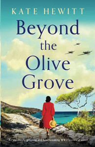Beyond The Olive Grove: An Absolutely Gripping And Heartbreaking Ww2 Historical Novel