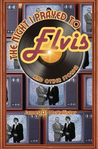 The Night I Prayed to Elvis : And Other Stories