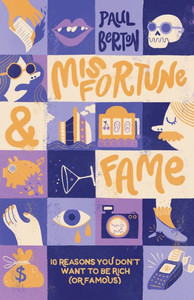 Misfortune and Fame : 10 Reasons You Don't Want to Be Rich Or Famous Misfortune and Fame : 10 Reasons You Don't Want to Be Rich Or Famous