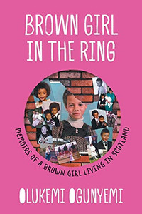 Brown Girl In The Ring: Memoirs Of A Brown Girl Living In Scotland (Paperback)