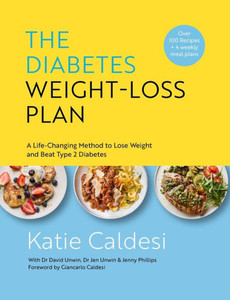 The Diabetes Weight-Loss Plan : A Life-Changing Method to Lose Weight and Beat Type 2 Diabetes The Diabetes Weight-Loss Plan : A Life-Changing Method to Lose Weight and Beat Type 2 Diabetes