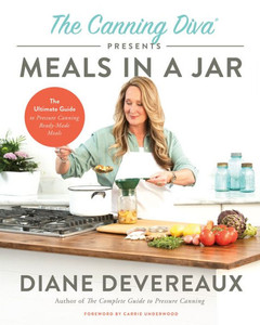 The Canning Diva Presents Meals in a Jar : The Ultimate Guide to Pressure Canning Ready-Made Meals The Canning Diva Presents Meals in a Jar : The Ultimate Guide to Pressure Canning Ready-Made Meals